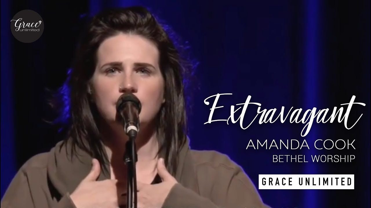 Extravagant - Amanda Cook and Steffany Gretzinger - Bethel Church